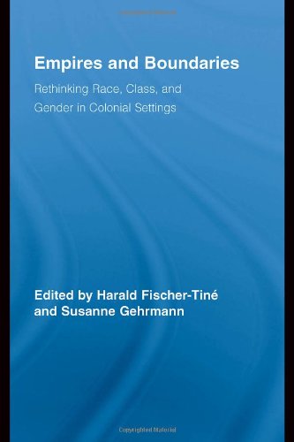 Empires And Boundaries Race Class And Gender In Colonial Settings Routledge Studies In Cultural History Harald Fischertin