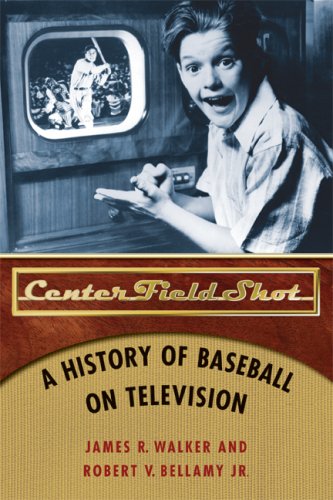 Center Field Shot A History Of Baseball On Television 1st Edition James R Walker