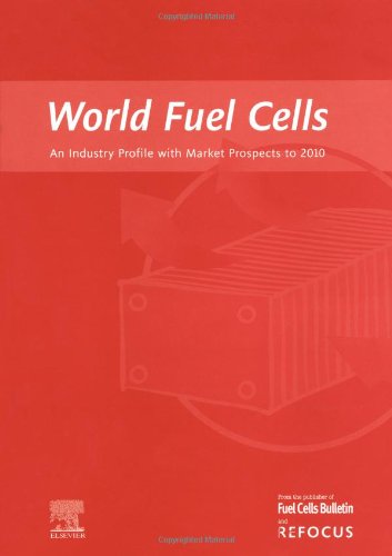World Fuel Cells An Industry Profile With Market Prospects To 2010 G Weaver