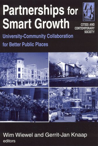 Partnerships For Smart Growth University Community Collaboration For Better Public Places Cities And Contemporary Society Wim Wiewel