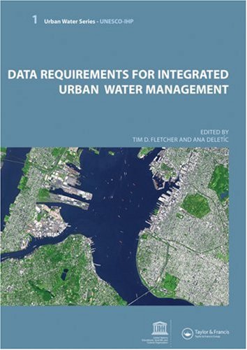 Data Requirements For Integrated Urban Water Management Urban Water Series Unescoihp Urban Water 1st Edition Tim Fletcher