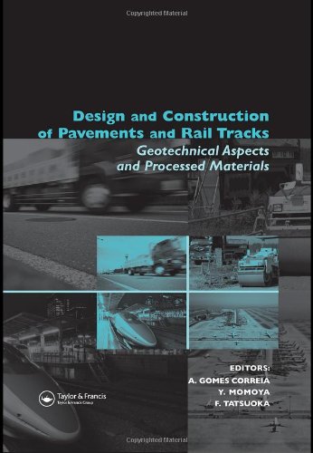 Design And Construction Of Pavements And Rail Tracks Geotechnical Aspects And Processed Materials Balkema Proceedings And Monographs In Engineering Water And Earth Sciences Antonio Gomes Correia