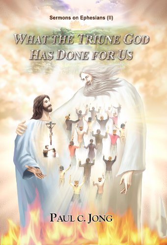 What The Triune God Has Done For Us Paul C Jong