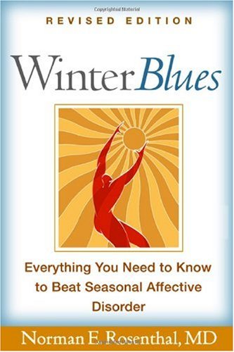 Winter Blues Revised Edition Everything You Need To Know To Beat Seasonal Affective Disorder Revised Norman E Rosenthal