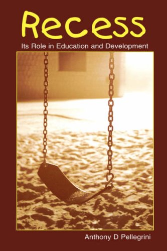 Recess Its Role In Education And Development Developing Mind 1st Edition Anthony D Pellegrini