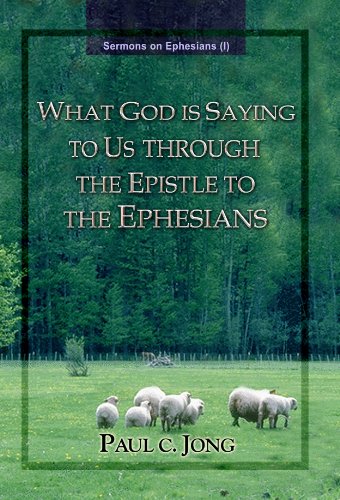 What God Is Saying To Us Through The Epistle To The Ephesians Paul C Jong