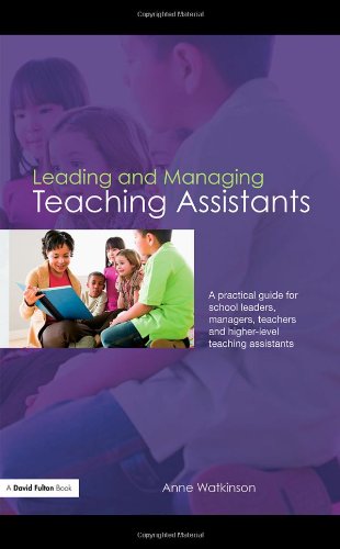 Leading And Managing Teaching Assistants A Practical Guide For School Leaders Managers Teachers And Higherlevel Teaching Assistants 1st Edition Anne Watkinson