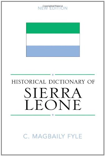 Historical Dictionary Of Sierra Leone African Historical Dictionaries Historical Dictionaries Of Africa C Magbaily Fyle