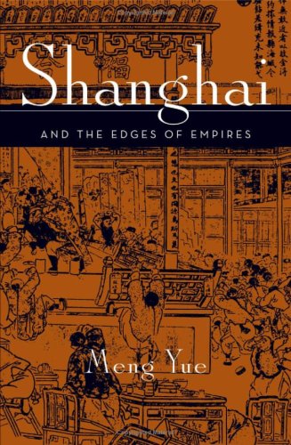 Shanghai And The Edges Of Empires 1st Edition Meng Yue