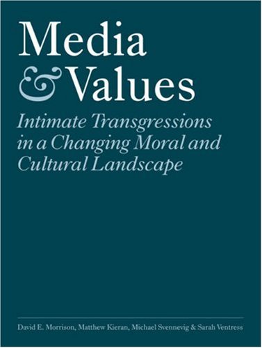 Media And Values Intimate Transgressions In A Changing Moral And Cultural Landscape David E Morrison