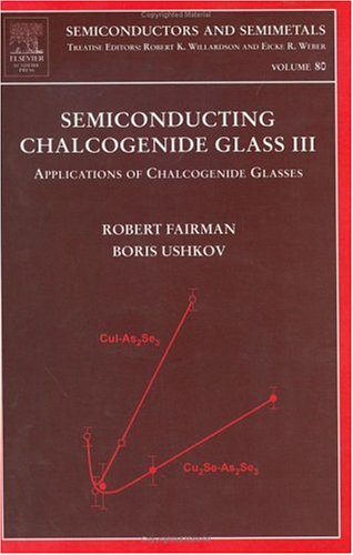 Semiconducting Chalcogenide Glass Iiiapplications Of Chalcogenide Glasses 1st Edition Robert Fairman And Boris Ushkov Eds