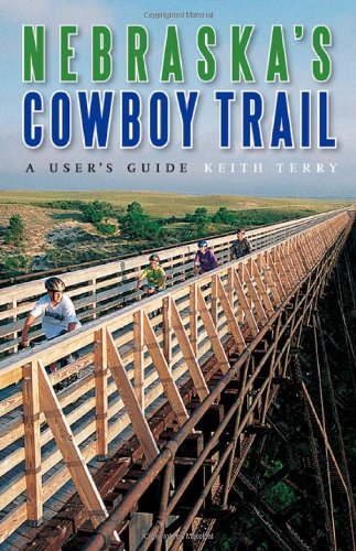 Nebraskas Cowboy Trail A Users Guide Keith Terry