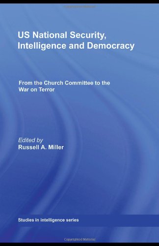 Us National Security Intelligence And Democracy Congressional Oversight And The War On Terror Studies In Intelligence Russell A Mill