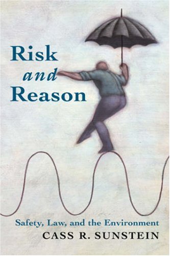 Risk And Reason Safety Law And The Environment Cass R Sunstein