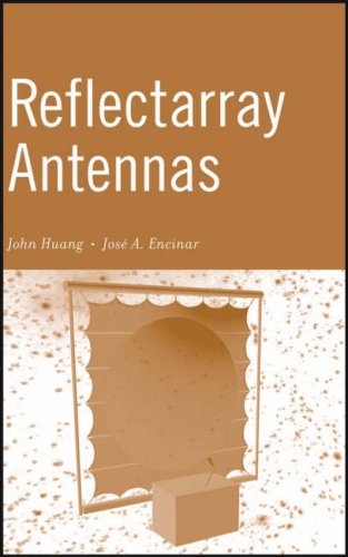 Reflectarray Antennas 1st Edition John Huang Jose Antonio Encinar