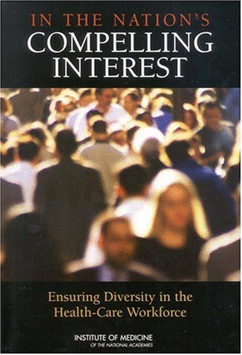 In The Nations Compelling Interest Ensuring Diversity In The Healthcare Workforce 1st Edition Brian D Smedley