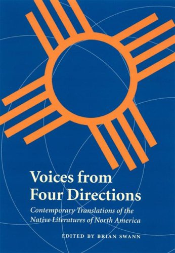 Voices From Four Directions Contemporary Translations Of The Native Literatures Of North America Brian Swann