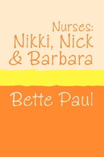 Nurses Nikki Barbara And Nick Large Type Edition Bette Paul
