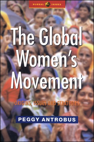 The Global Womens Movement Issues And Strategies For The New Century Global Issues Peggy Antrobus