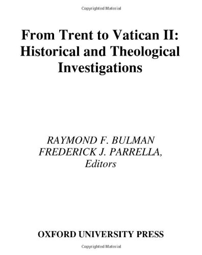From Trent To Vatican Ii Historical And Theological Investigations Jill Raitt