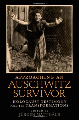 Approaching An Auschwitz Survivor Holocaust Testimony And Its Transformations Oxford Oral History Jrgen Matthus