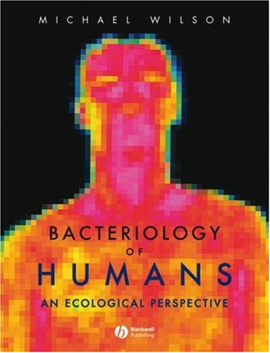 Bacteriology Of Humans An Ecological Perspective 1st Edition Michael Wilson