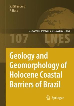 Geology And Geomorphology Of Holocene Coastal Barriers Of Brazil Lecture Notes In Earth Sciences 1st Edition Srgio R Dillenburg