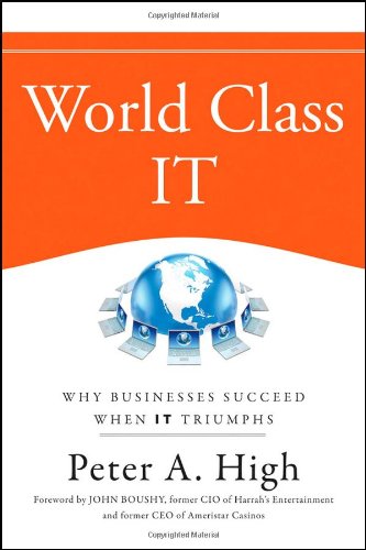 World Class It Why Businesses Succeed When It Triumphs 1st Edition Peter A High