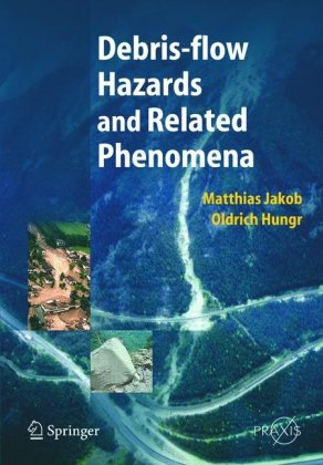 Debrisflow Hazards And Related Phenomena Springer Praxis Books Geophysical Sciences 1st Edition Matthias Jakob