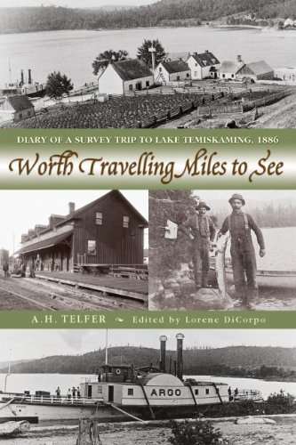 Worth Travelling Miles To See Diary Of A Survey Trip To Lake Temiskaming 1886 Ah Telfer