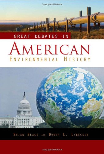 Great Debates In American Environmental History Two Volumes Brian C Black