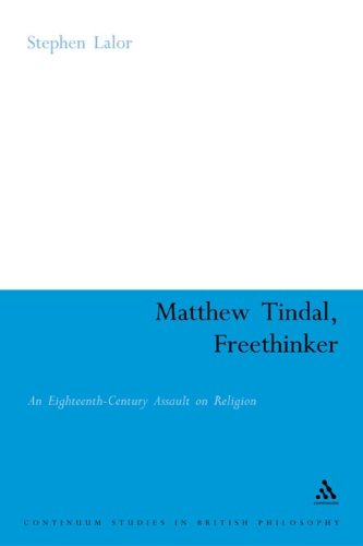 Matthew Tindal Freethinker An Eighteenthcentury Assault On Religion Continuum Studies In British Philosophy 1st Edition Stephen Lalor