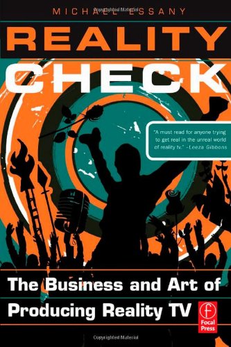 Reality Check The Business And Art Of Producing Reality Tv Michael Essany
