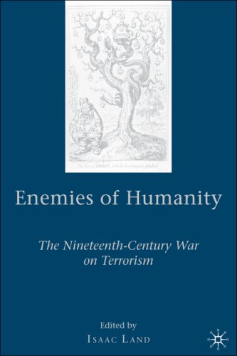 Enemies Of Humanity The Nineteenthcentury War On Terrorism First Edition Isaac Land
