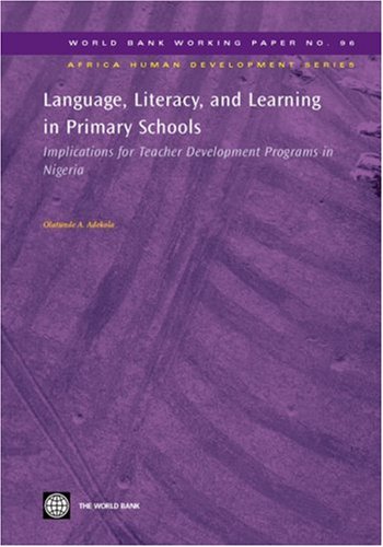 Language Literacy And Learning In Primary Schools Implications For Teacher Development Programs In Nigeria World Bank Working Papers Olatunde A Adekola
