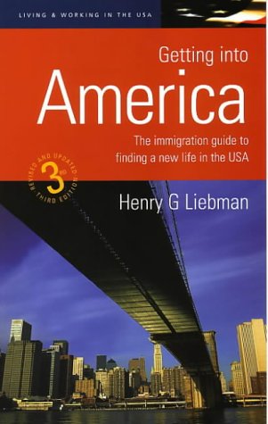 Getting Into America How To3rd Revised Edition 3rd Henry G Liebman