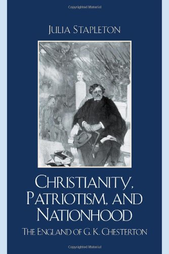 Christianity Patriotism And Nationhood The England Of Gk Chesterton Julia Stapleton