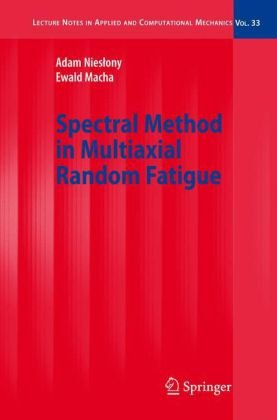 Spectral Method In Multiaxial Random Fatigue Lecture Notes In Applied And Computational Mechanics 1st Edition Adam Nieslony