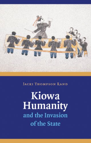 Kiowa Humanity And The Invasion Of The State Jacki Thompson Rand