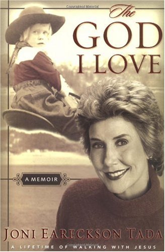 The God I Love A Lifetime Of Walking With Jesus 1st Edition Joni Eareckson Tada
