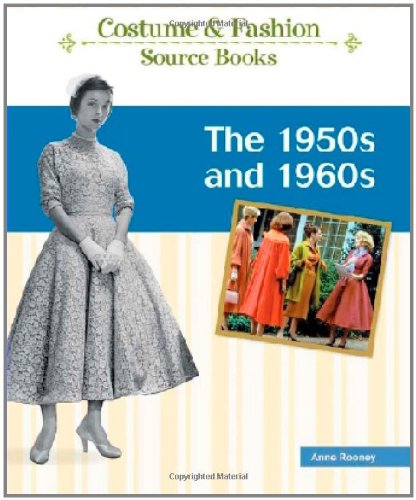 The 1950s And 1960s Costume And Fashion Source Books 1st Edition Anne Rooney