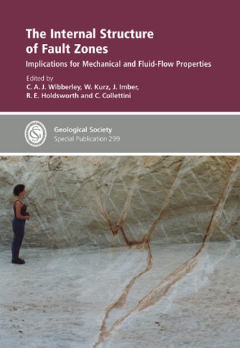 The Internal Structure Of Fault Zones Implications For Mechanical And Fluidflow Properties Geological Society Special Publication No 299 C A J Wibberley