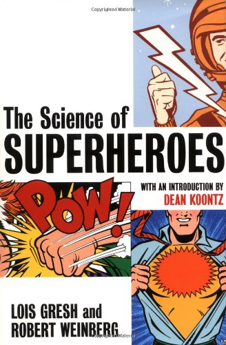 The Science Of Superheroes 1st Edition Lois Gresh Robert Weinberg