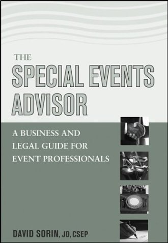 The Special Events Advisor A Business And Legal Guide For Event Professionals 1st Edition David Sorin