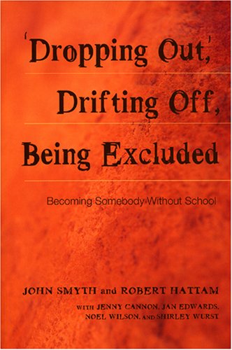 Adolescent Cultures School Society Vol 022 Dropping Out Drifting Off Being Excluded Becoming Somebody Without School John Smyth