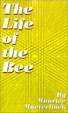 The Life Of The Bee Maurice Maeterlinck Alfred Sutro