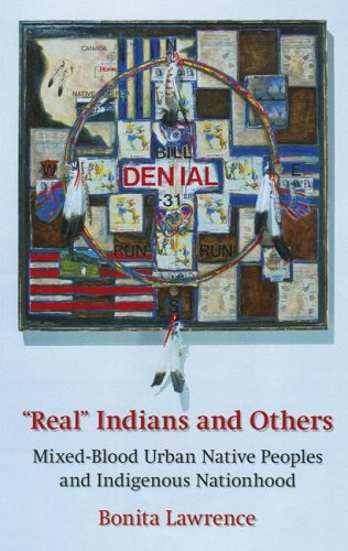Real Indians And Others Mixedblood Urban Native Peoples And Indigenous Nationhood Bonita Lawrence