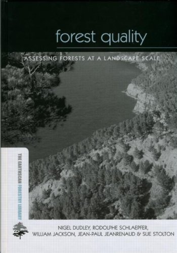 Forest Quality Assessing Forests At A Landscape Scale Earthscan Forestry Library Nigel Dudley