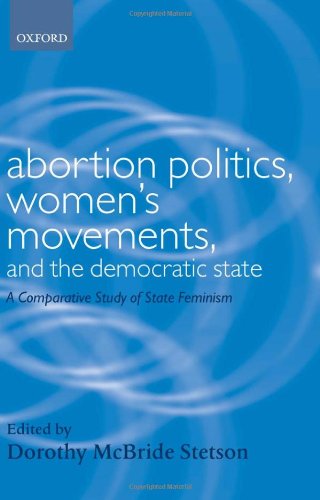 Abortion Politics Womens Movements And The Democratic State A Comparative Study Of State Feminism Gender And Politics Series Dorothy Mcbride Stetson