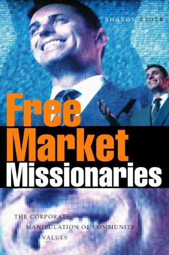 Free Market Missionaries The Corporate Manipulation Of Community Values Sharon Beder